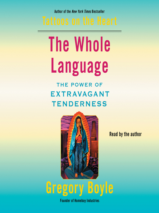 Title details for The Whole Language by Gregory Boyle - Wait list